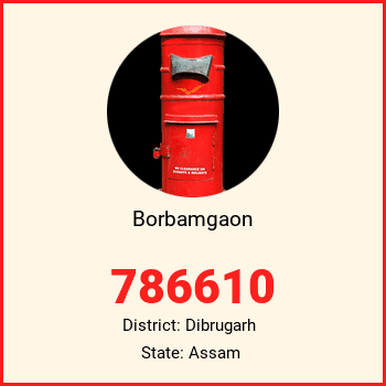 Borbamgaon pin code, district Dibrugarh in Assam