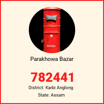 Parakhowa Bazar pin code, district Karbi Anglong in Assam