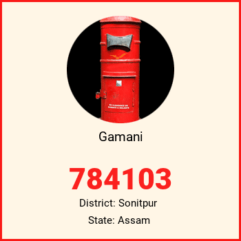 Gamani pin code, district Sonitpur in Assam