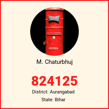 M. Chaturbhuj pin code, district Aurangabad in Bihar