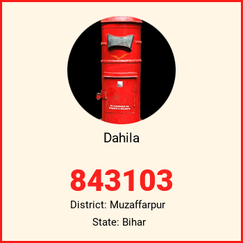 Dahila pin code, district Muzaffarpur in Bihar