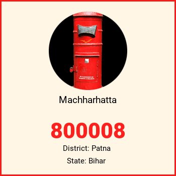 Machharhatta pin code, district Patna in Bihar