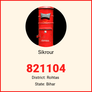 Sikrour pin code, district Rohtas in Bihar