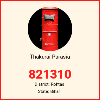 Thakurai Parasia pin code, district Rohtas in Bihar