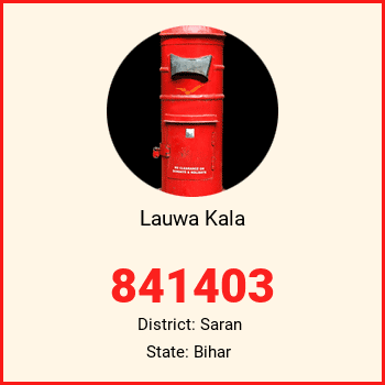 Lauwa Kala pin code, district Saran in Bihar