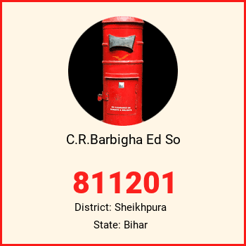 C.R.Barbigha Ed So pin code, district Sheikhpura in Bihar