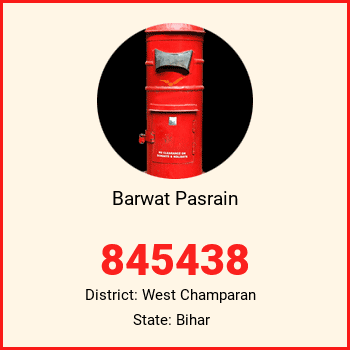 Barwat Pasrain pin code, district West Champaran in Bihar