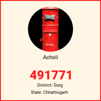 Acholi pin code, district Durg in Chhattisgarh