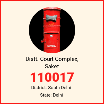 Distt. Court Complex, Saket pin code, district South Delhi in Delhi