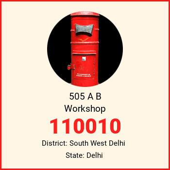 505 A B Workshop pin code, district South West Delhi in Delhi