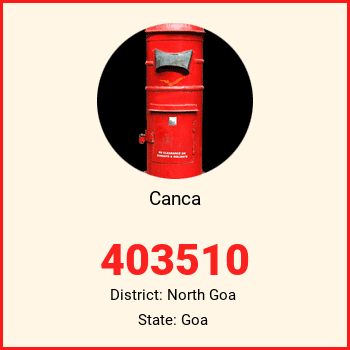 Canca pin code, district North Goa in Goa