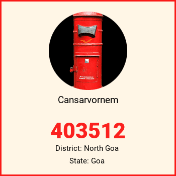 Cansarvornem pin code, district North Goa in Goa