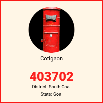 Cotigaon pin code, district South Goa in Goa