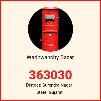 Wadhwancity Bazar pin code, district Surendra Nagar in Gujarat