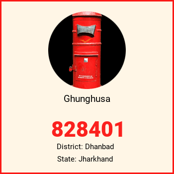 Ghunghusa pin code, district Dhanbad in Jharkhand