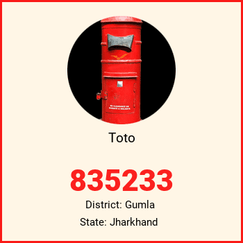 Toto pin code, district Gumla in Jharkhand