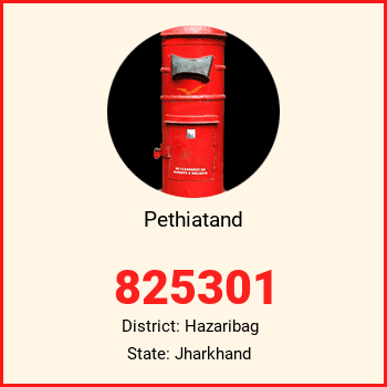 Pethiatand pin code, district Hazaribag in Jharkhand