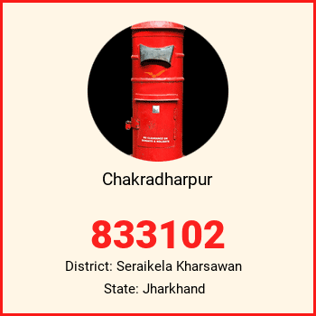 Chakradharpur pin code, district Seraikela Kharsawan in Jharkhand