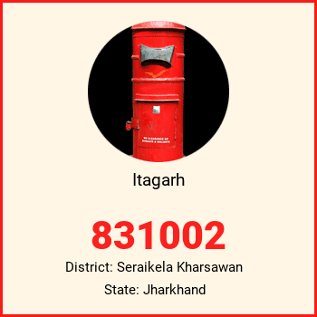 Itagarh pin code, district Seraikela Kharsawan in Jharkhand