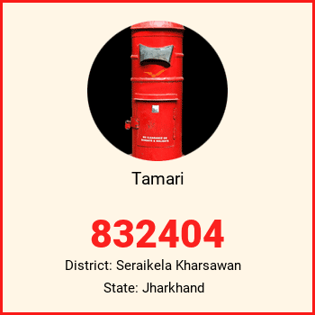Tamari pin code, district Seraikela Kharsawan in Jharkhand