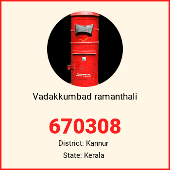 Vadakkumbad ramanthali pin code, district Kannur in Kerala