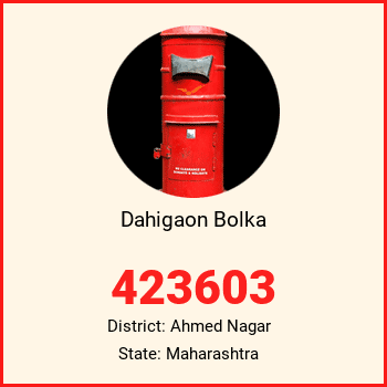 Dahigaon Bolka pin code, district Ahmed Nagar in Maharashtra