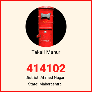 Takali Manur pin code, district Ahmed Nagar in Maharashtra