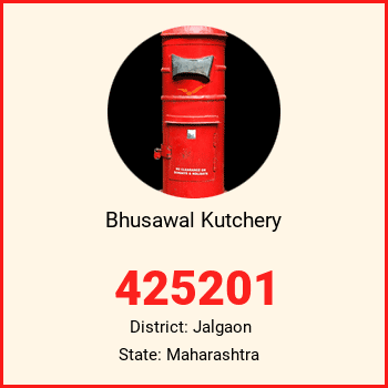 Bhusawal Kutchery pin code, district Jalgaon in Maharashtra