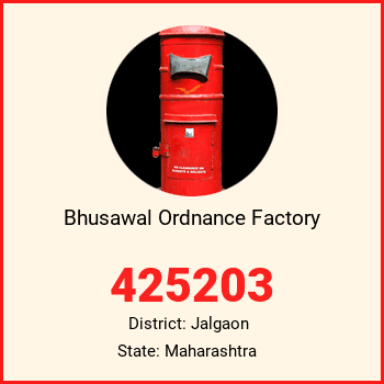 Bhusawal Ordnance Factory pin code, district Jalgaon in Maharashtra