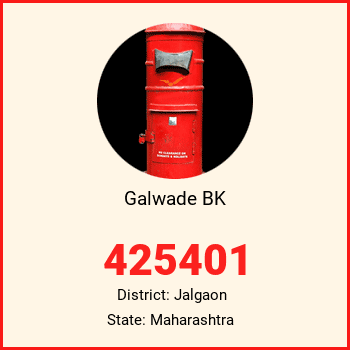 Galwade BK pin code, district Jalgaon in Maharashtra