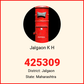 Jalgaon K H pin code, district Jalgaon in Maharashtra