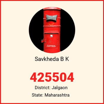 Savkheda B K pin code, district Jalgaon in Maharashtra