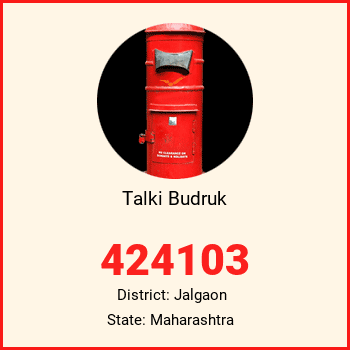 Talki Budruk pin code, district Jalgaon in Maharashtra