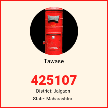 Tawase pin code, district Jalgaon in Maharashtra