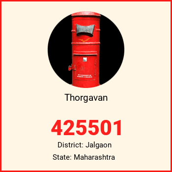 Thorgavan pin code, district Jalgaon in Maharashtra