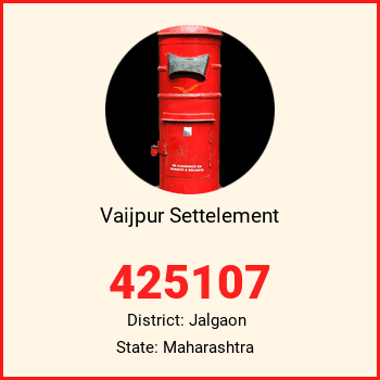 Vaijpur Settelement pin code, district Jalgaon in Maharashtra