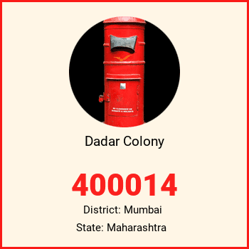 Dadar Colony pin code, district Mumbai in Maharashtra