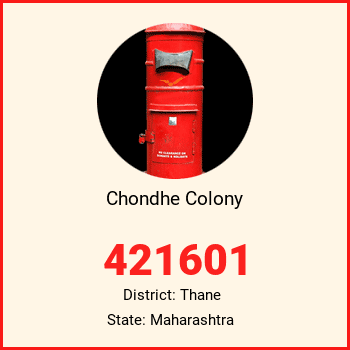 Chondhe Colony pin code, district Thane in Maharashtra