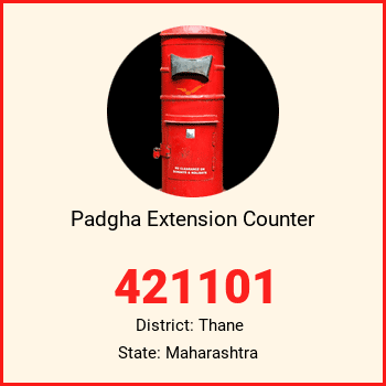 Padgha Extension Counter pin code, district Thane in Maharashtra