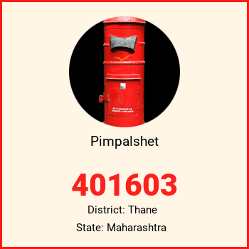 Pimpalshet pin code, district Thane in Maharashtra