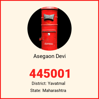 Asegaon Devi pin code, district Yavatmal in Maharashtra