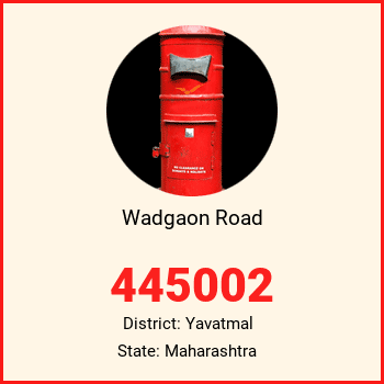 Wadgaon Road pin code, district Yavatmal in Maharashtra