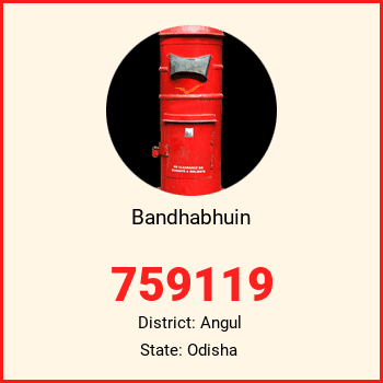 Bandhabhuin pin code, district Angul in Odisha