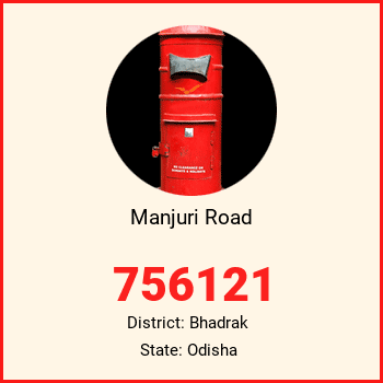 Manjuri Road pin code, district Bhadrak in Odisha