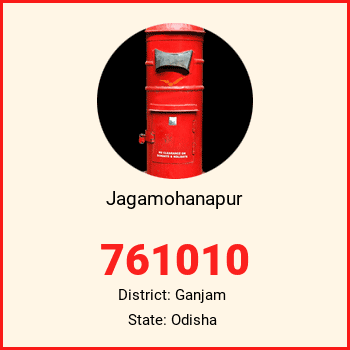 Jagamohanapur pin code, district Ganjam in Odisha