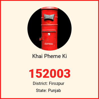 Khai Pheme Ki pin code, district Firozpur in Punjab