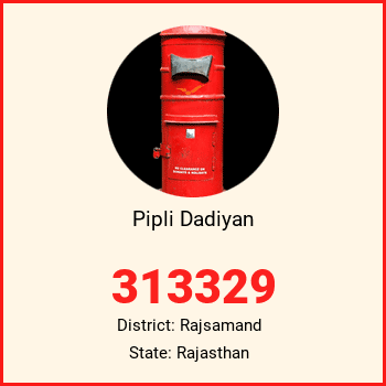 Pipli Dadiyan pin code, district Rajsamand in Rajasthan