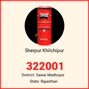 Sherpur Khilchipur pin code, district Sawai Madhopur in Rajasthan