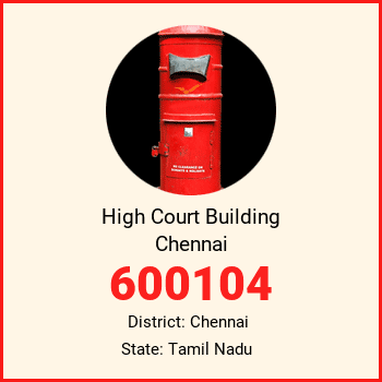 High Court Building Chennai pin code, district Chennai in Tamil Nadu