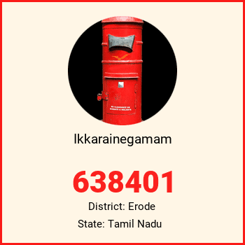 Ikkarainegamam pin code, district Erode in Tamil Nadu